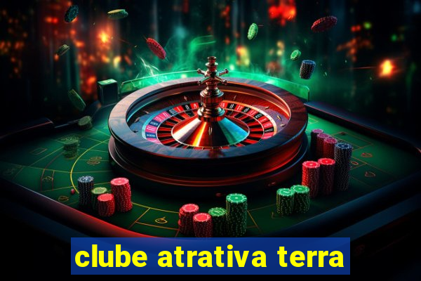 clube atrativa terra